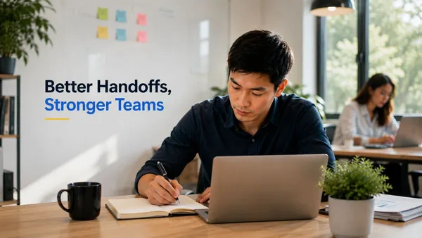 Illustration of a person writing in a notebook beside a laptop at a desk, with a sticky-note planning board on the wall and a text overlay reading "Better Handoffs, Stronger Teams"
